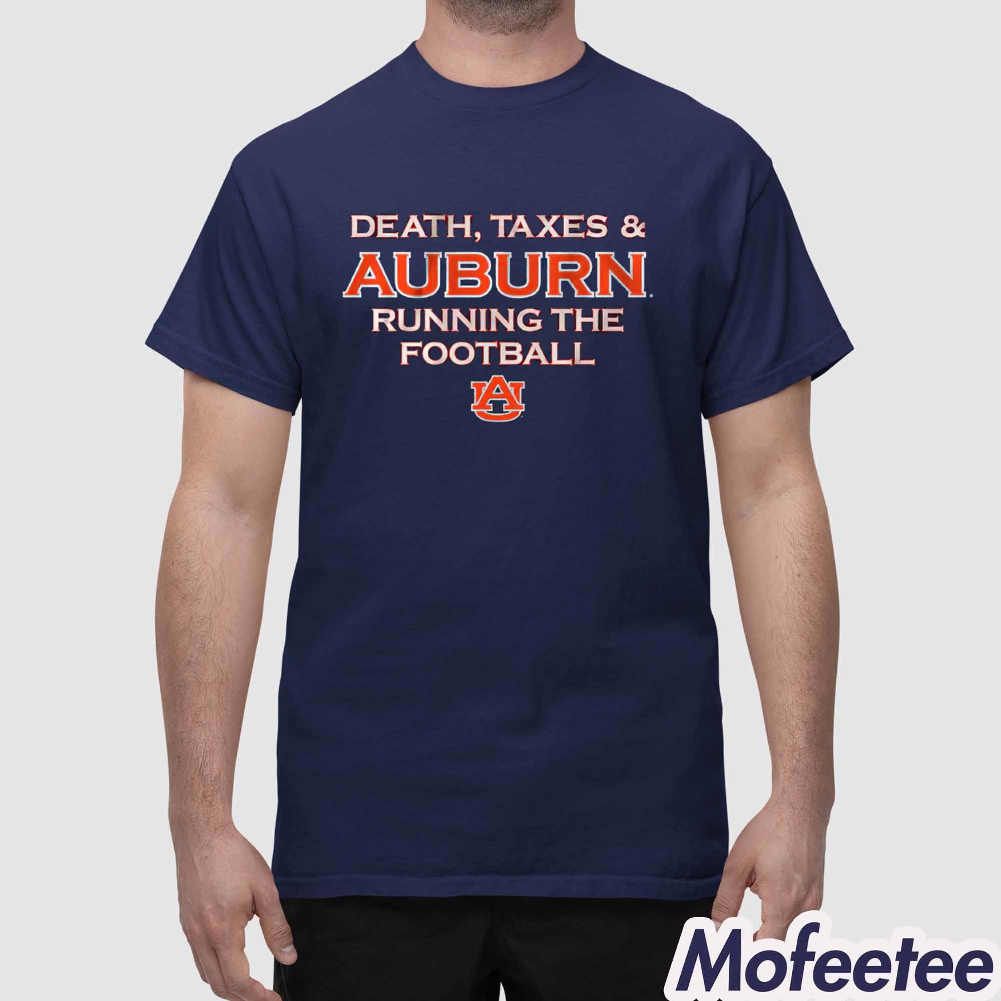 Death Taxes Auburn Running The Football Shirt Death Taxes Auburn Running The Football Shirt