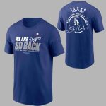 Dodgers We Are So Back King Of The National League Shirt