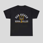 Dur Kicker Serial Killer Shirt