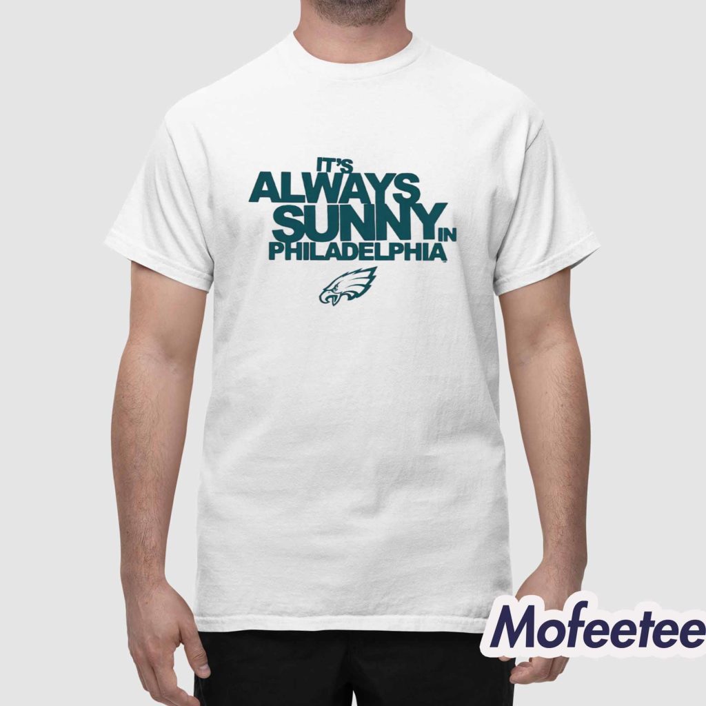 Eagles Its Always Sunny In Philadelphia Shirt 1