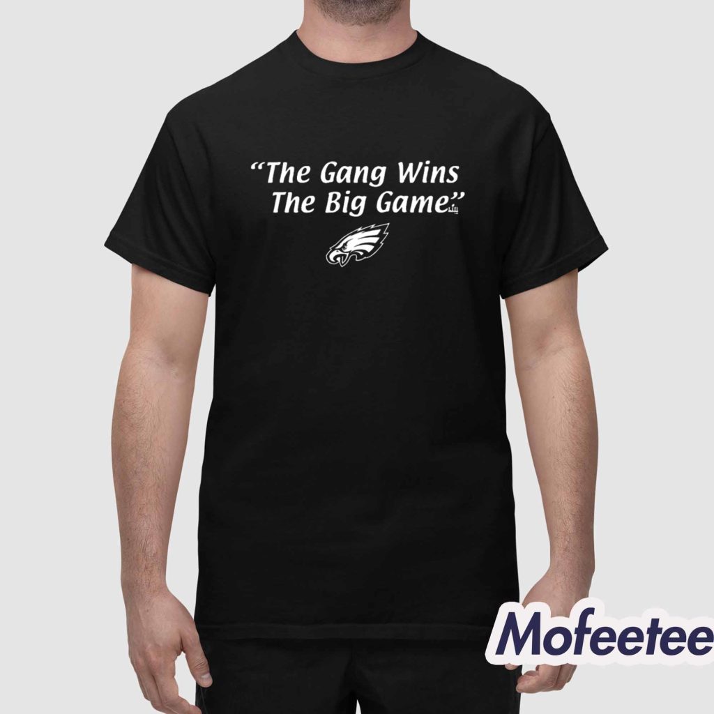Eagles The Gang Wins The Big Game Shirt 1