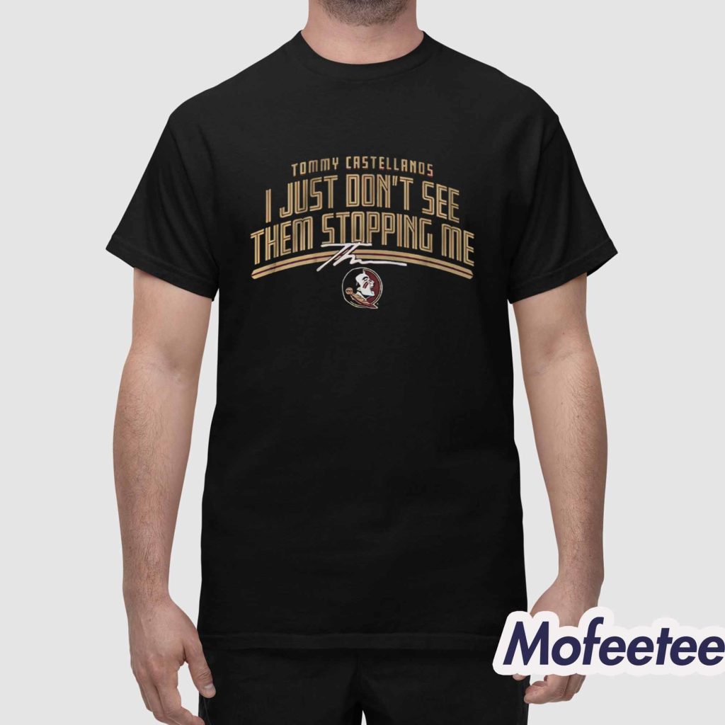 FSU Football Tommy Castellanos Dont See Them Stopping Me Shirt 1