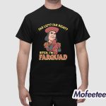 Far Left Far Right Bitch I'm Farquad Shirt