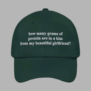 How Many Grams Of Protein Are In A Kiss From My Beautiful Girlfriend Hat 2 How Many Grams Of Protein Are In A Kiss From My Beautiful Girlfriend Hat 3