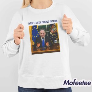 There's A New Donald In Town Shirt 4