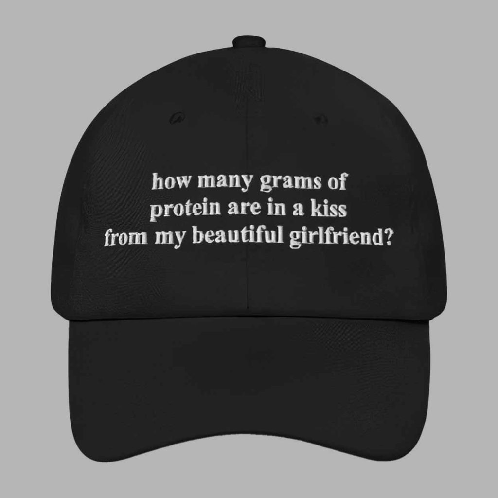 How Many Grams Of Protein Are In A Kiss From My Beautiful Girlfriend Hat 1 How Many Grams Of Protein Are In A Kiss From My Beautiful Girlfriend Hat 1