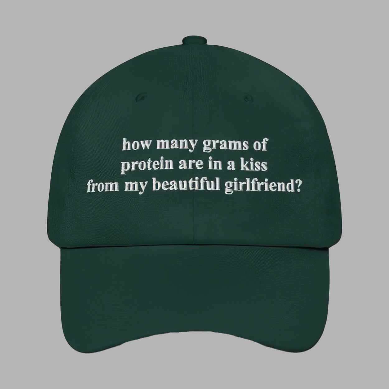 How Many Grams Of Protein Are In A Kiss From My Beautiful Girlfriend Hat How Many Grams Of Protein Are In A Kiss From My Beautiful Girlfriend Hat