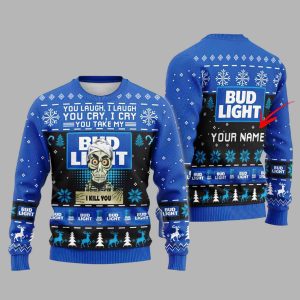You Take My Bud Light Ugly Christmas Sweater