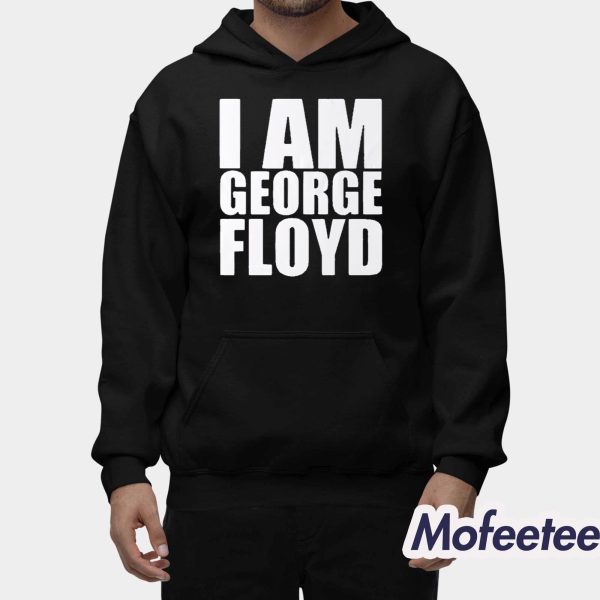 I Am George Floyd Shirt