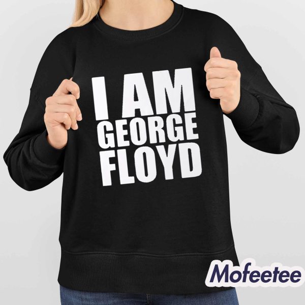 I Am George Floyd Shirt