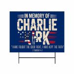 In Memory of Charlie Kirk I Have Fought The Good Fight I Have kept The Faith Yard Sign