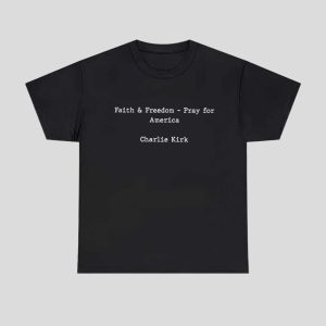 Faith And Freedom Pray For America Charlie Kirk Shirt 1