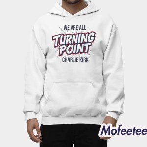 We Are All Turning Point Charlie Kirk Shirt gigapixel 2