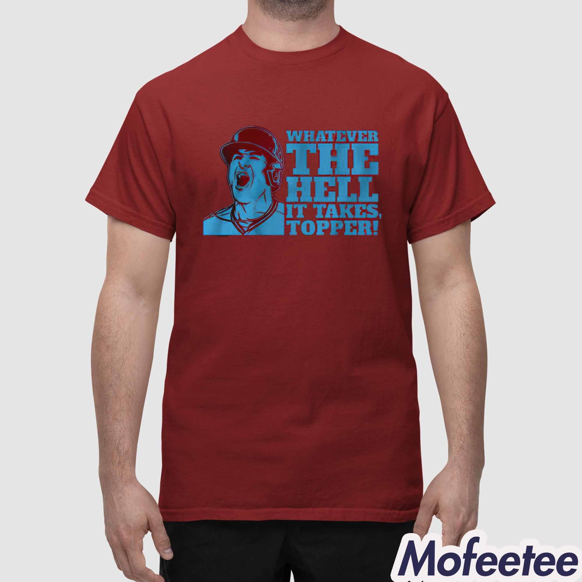 JT Realmuto Whatever The Hell It Takes Topper Shirt JT Realmuto Whatever The Hell It Takes Topper Shirt