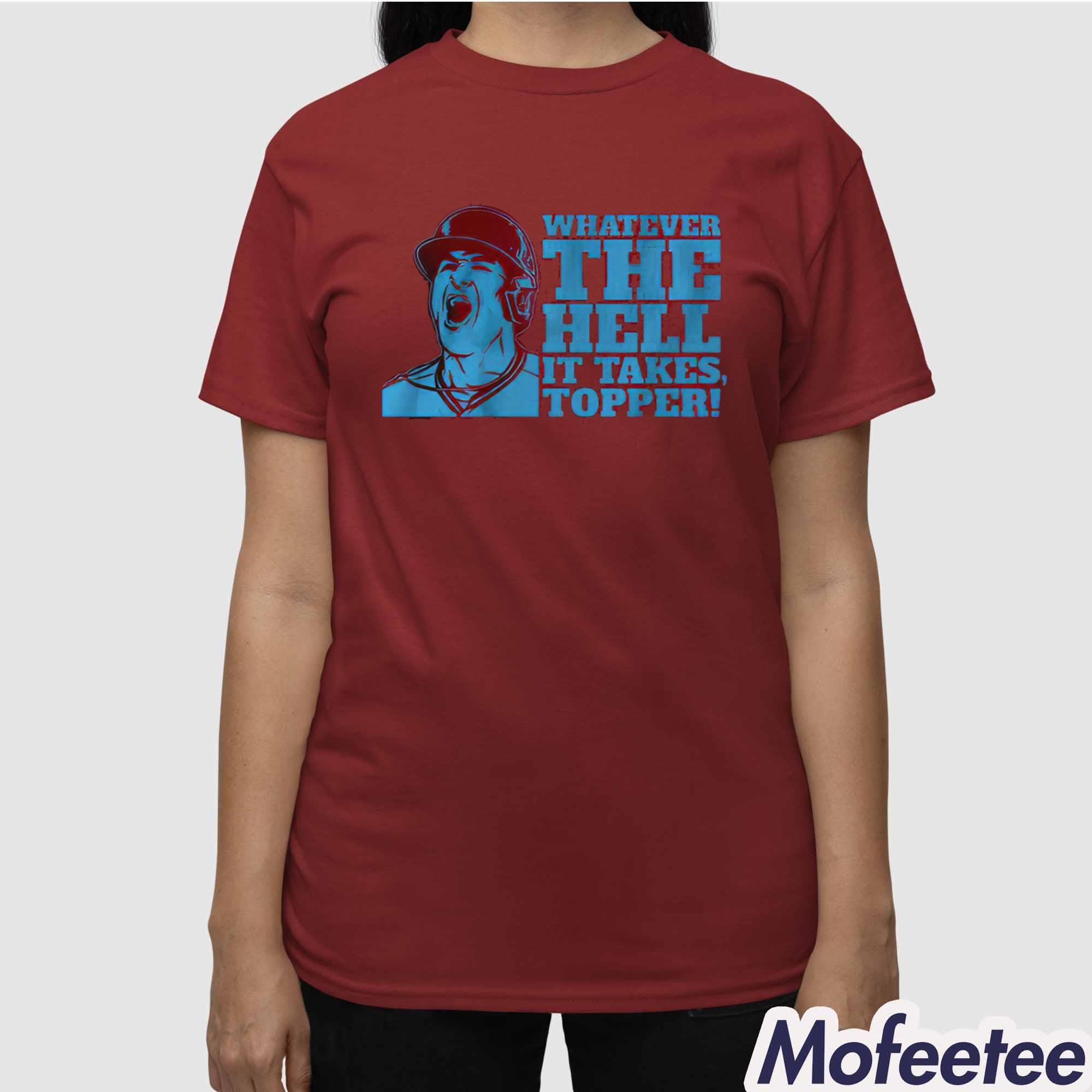 JT Realmuto Whatever The Hell It Takes Topper Shirt JT Realmuto Whatever The Hell It Takes Topper Shirt