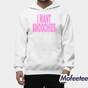 I Want Smoochies Shirt 2