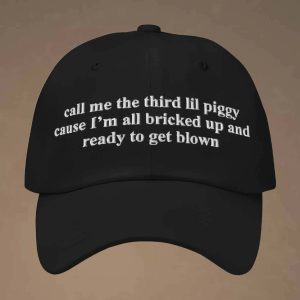 Call Me The Third Lil Piggy Cause Im All Bricked Up And Ready To Get Blown Hat 2
