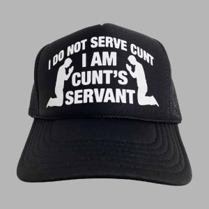 I Do Not Serve Cunt I Am Cunt’s Servant Hat