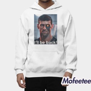 Novak Djokovic I'll Be Back Shirt 2