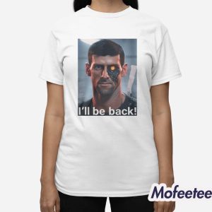 Novak Djokovic I'll Be Back Shirt 3