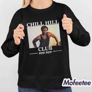 Chill Hill Club Pop Pop Shirt 4