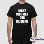 Make Michigan Our Bichigan Nebraska Vs Michigan Shirt