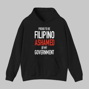 Proud To Be Filipino Ashamed Of My Government Shirt 1 Proud Tobe Filipino Ashamed Of My Government Shirt 2