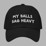 My Balls Sag Heavy Hat