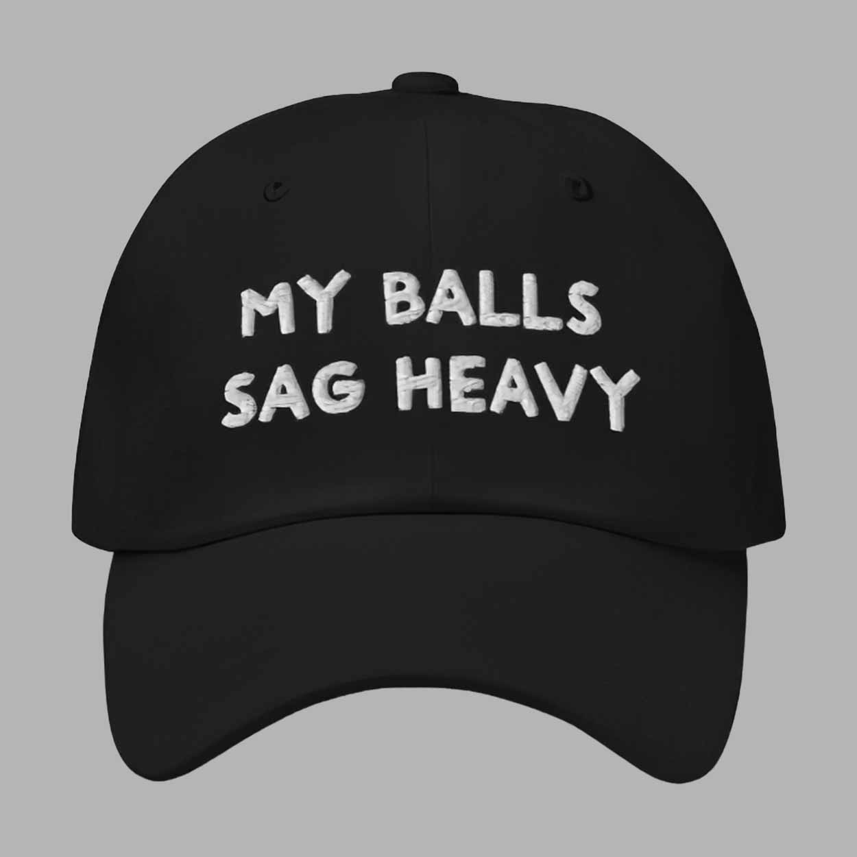 My Balls Sag Heavy Hat My Balls Sag Heavy Hat