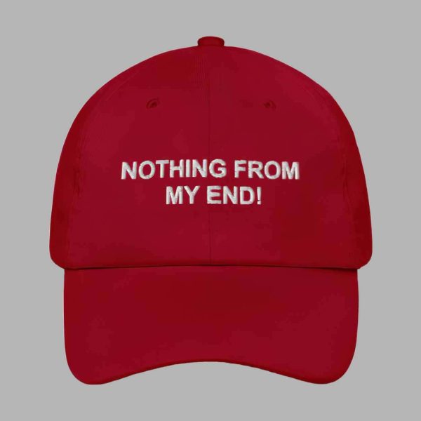 Nothing From My End Hat