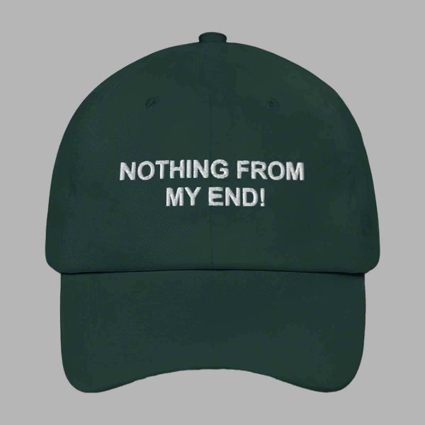 Nothing From My End Hat