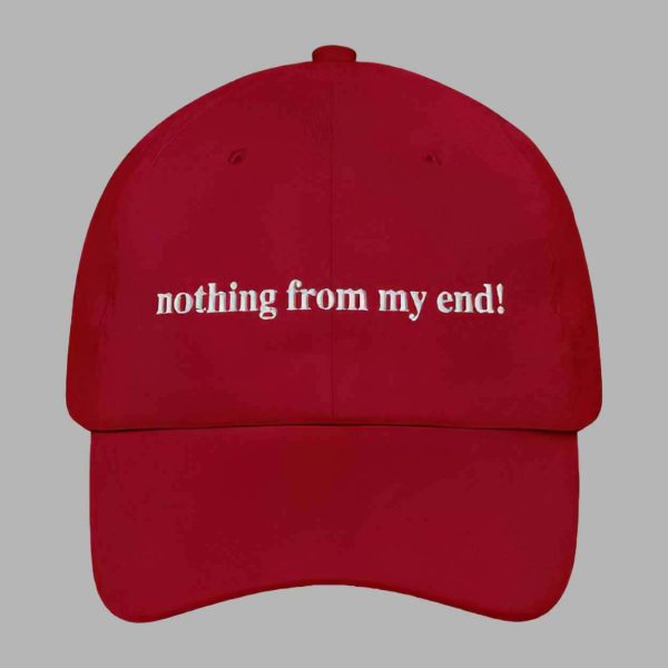 Nothing From My End Hat Cap