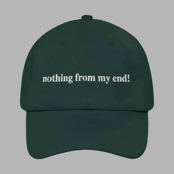 Nothing From My End Hat Cap