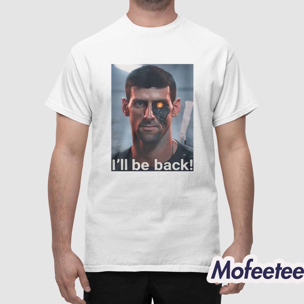 Novak Djokovic I’ll Be Back Shirt