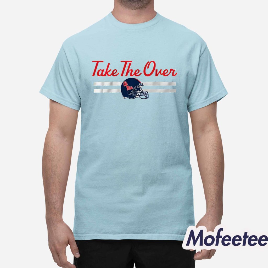 Ole Miss Football Take The Over Shirt 1