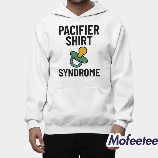 Pacifier Shirt Syndrome Shirt