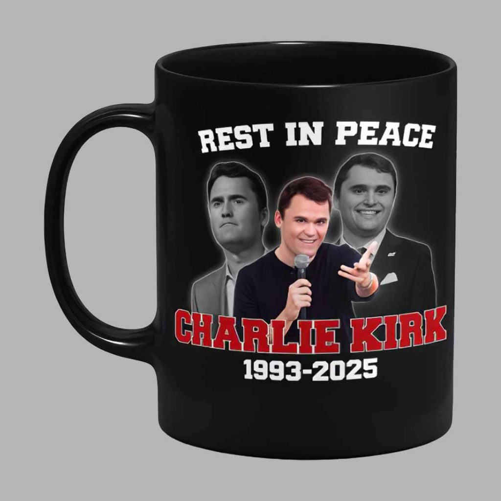 Rest In Peace Charlie Kirk 1993 2025 Mug 1 Rest In Peace Charlie Kirk 1993 2025 Mug 1