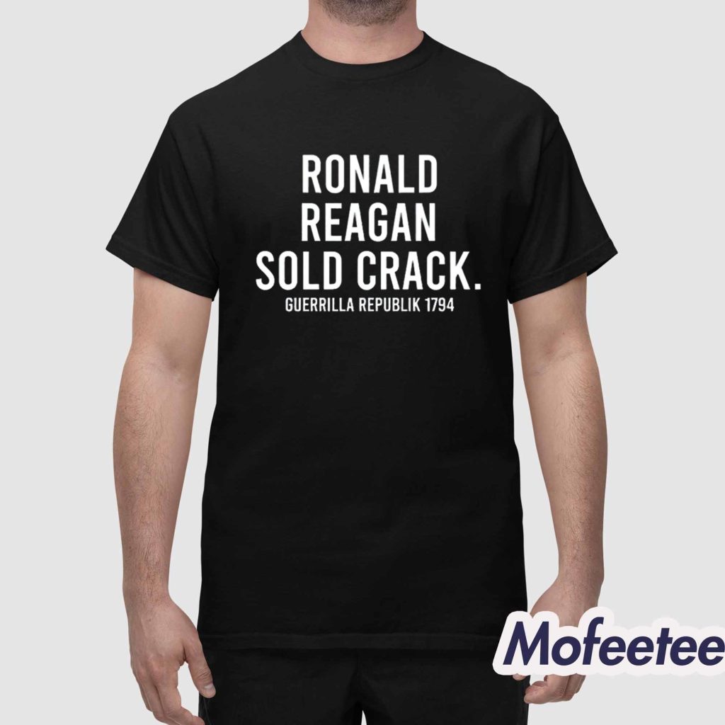 Ronald Reagan Sold Crack Guerrilla Republik 1794 Shirt 1 Ronald Reagan Sold Crack Guerrilla Republik 1794 Shirt 1
