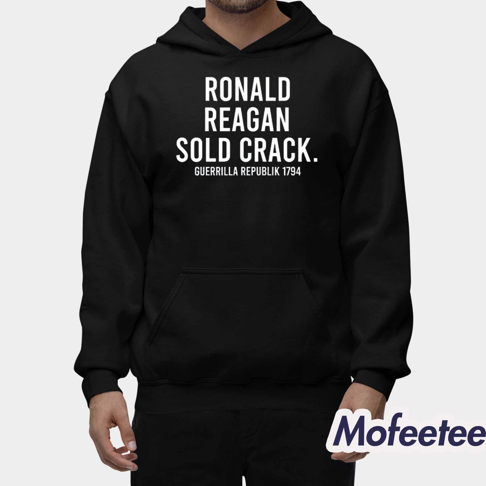 Ronald Reagan Sold Crack Guerrilla Republik 1794 Shirt Ronald Reagan Sold Crack Guerrilla Republik 1794 Shirt