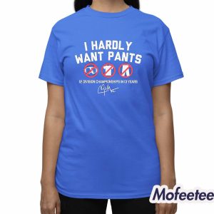 Clayton Kershaw I Hardly Want Pants Dave Shirt 2 Clayton Kershaw I Hardly Want Pants Dave Shirt 3