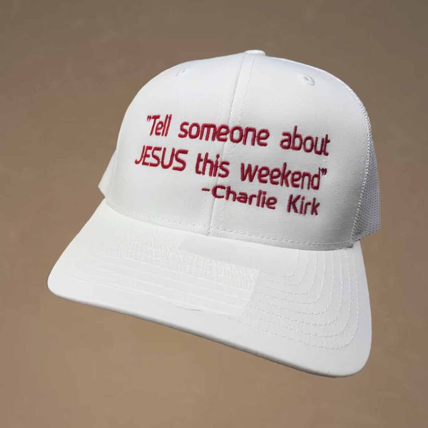 Tell Someone About Jesus This Weekend Charlie Kirk Trucker Hat
