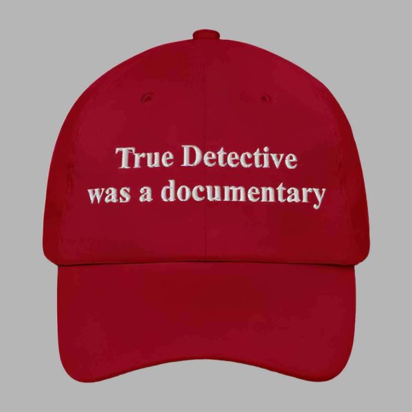True Detective Was A Documentary Hat