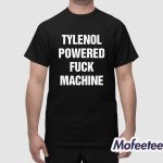 Tylenol Powered F*ck Machine Shirt