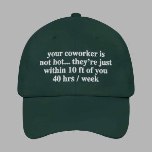 Your Coworker Is Not Hot Hat