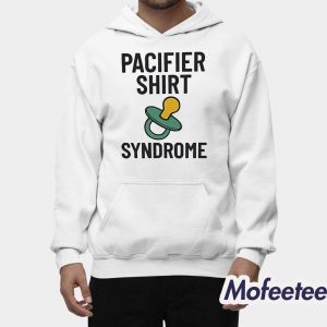 Pacifier Shirt Syndrome Shirt 2