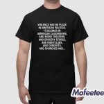 Violence Has No Place In American Politics Shirt