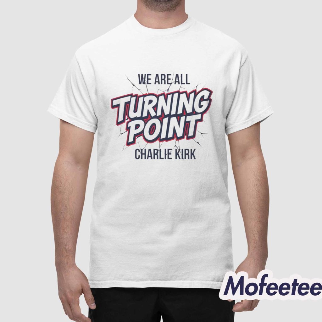 We Are All Turning Point Charlie Kirk Shirt gigapixel 1 We Are All Turning Point Charlie Kirk Shirt gigapixel 1