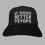 We Deserve Better Psyops Hat
