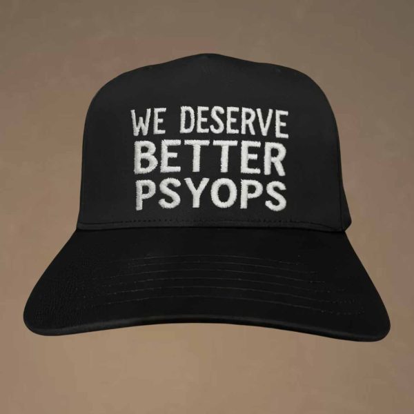 We Deserve Better Psyops Hat