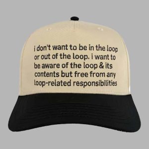 I Don’t Want To Be In The Loop Hat